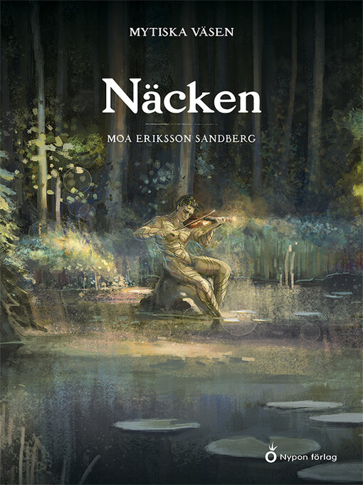 Titeldetaljer för Mytiska väsen - Näcken av Moa Eriksson Sandberg - Tillgänglig